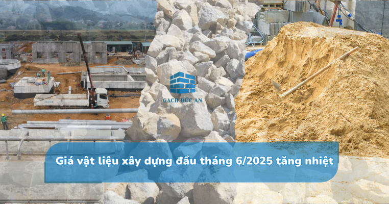 Giá vật liệu xây dựng đầu tháng 6/2025 tăng nhiệt