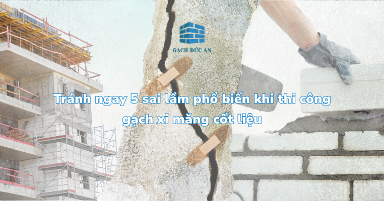 sai lầm khi thi công gạch xi măng cốt liệu