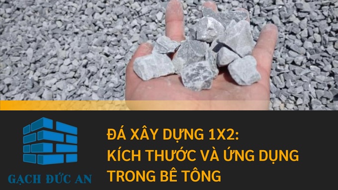 Đá xây dựng 1x2 và ứng dụng trong bê tông